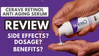 : Cerave Anti Aging Retinol Serum Review | Side Effects | Dosage
