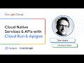 Cloud Native Services & APIs with Cloud Run & Apigee
