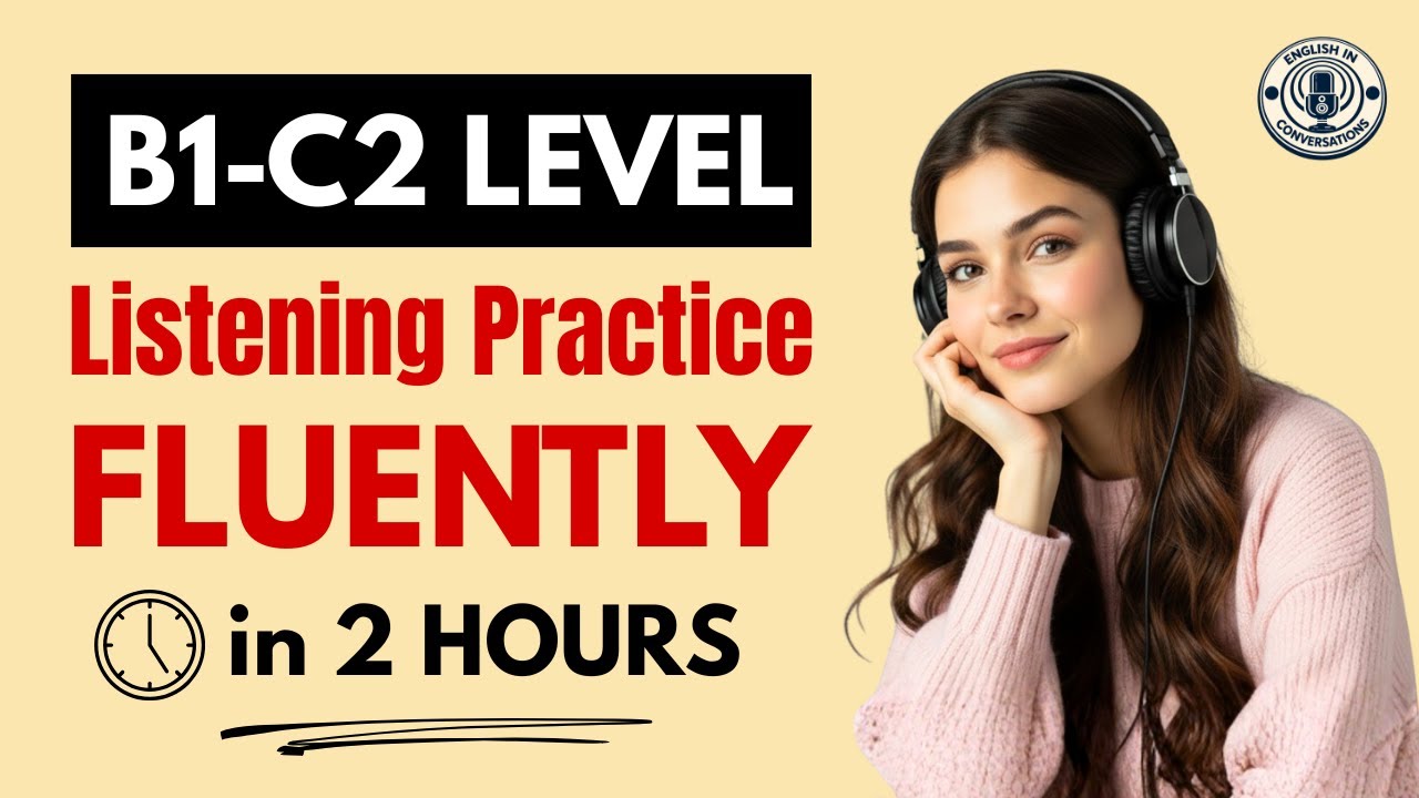 Go From B1 to C2 English Faster | 2 Hours Listening Practice for Fluency & Confidence