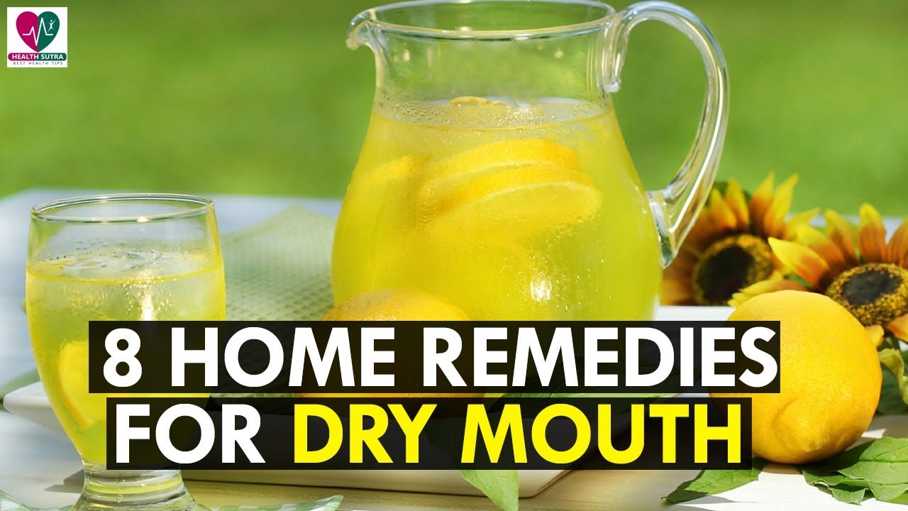 Top 8 Best Home Remedies For Dry Mouth Youtube