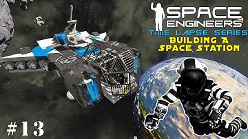 Space Engineers Time Lapse Series: Building A Space Station - Building A Scout Ship and Drones EP13