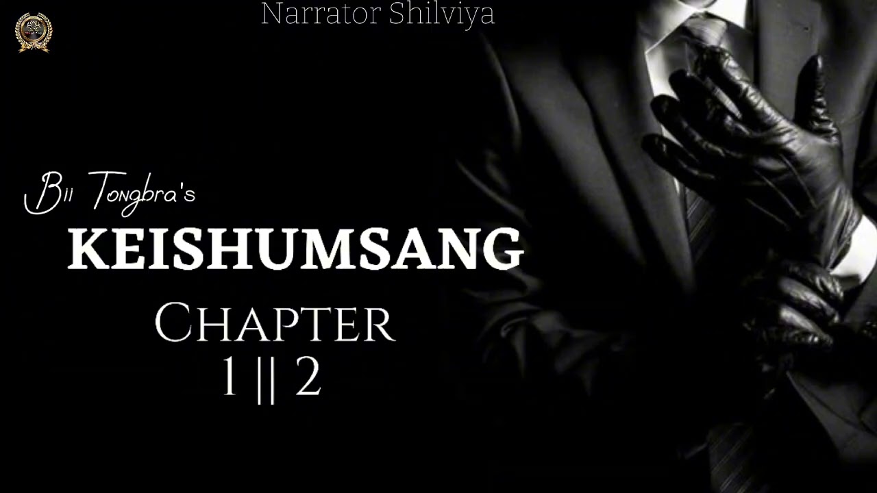 KEISHUMSANG : Chapter 1 || 2 || Bii Tongbra || Shilviya 