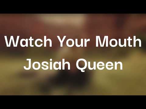 Josiah Queen Watch Your Mouth Lyrics 