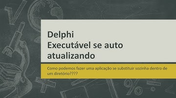 Delphi - Executável se auto atualizando - part 3