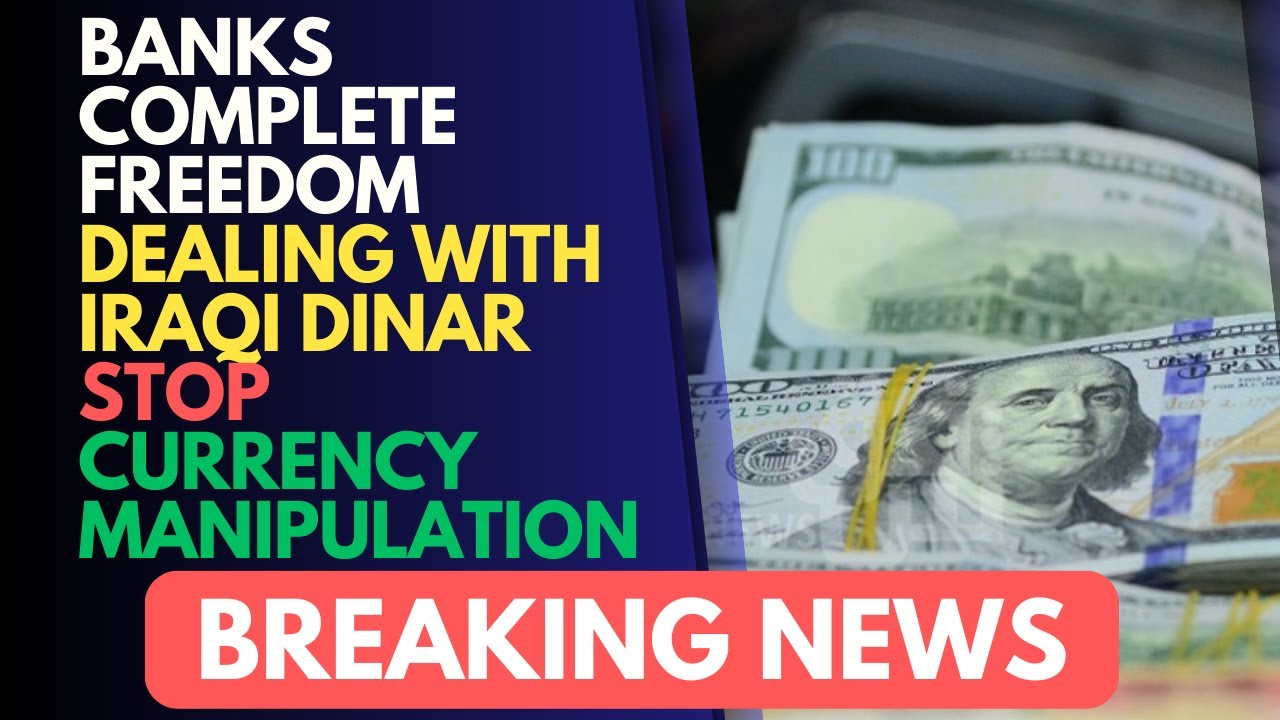 Dinar RV Breaking News🔥Banks Complete Freedom Dealing in Iraqi Dinars🔥