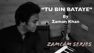 Tu Bin Bataye | Zaman Khan | ZamCam Series