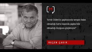 Ruşen Çakır Artık Gülenin Şapkasında Tavşan Falan Olmadığı Duygusu Güçleniyor