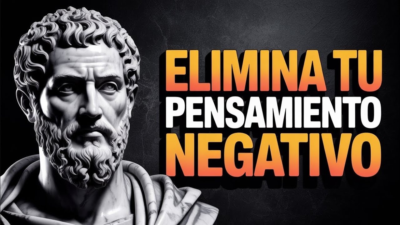 🔥11 ESTRATEGIAS ESTOICAS PARA ELIMINAR TU PENSAMIENTO NEGATIVO | ESTOICISMO