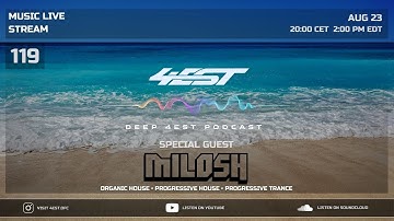 4EST - DEEP 4EST #119 SPECIAL GUEST MILOSH [Melodic Techno/Progressive House DJ Mix]