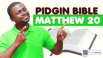 Holy Bible in Nigerian Pidgin English - Matiu (Matthew) Chapter 20