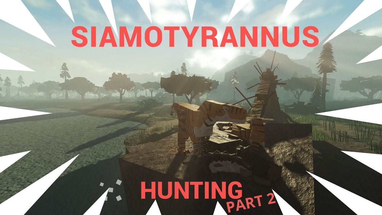 SIAMOTYRANNUS HUNTING (part 2)