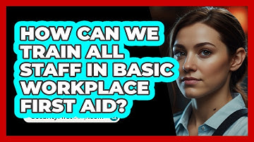 How Can We Train All Staff In Basic Workplace First Aid? - SecurityFirstCorp.com
