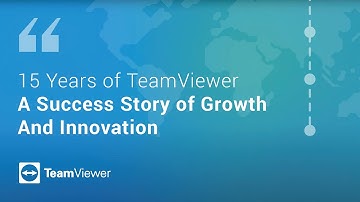 15 years of TeamViewer - A success story of growth and innovation