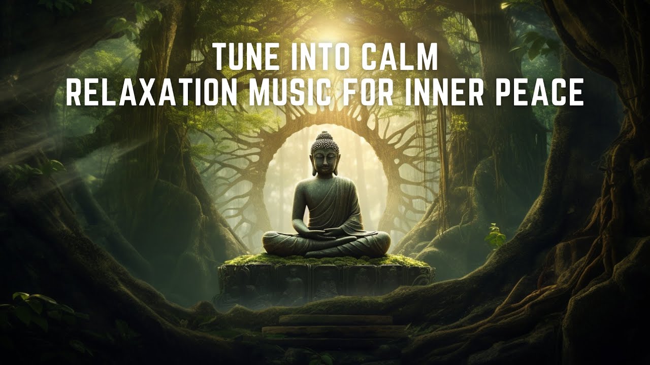 Tune Into Calm - Relaxation Music for Inner Peace - YouTube