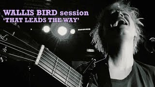 Wallis Bird Session - That Leads the Way