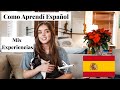 COMO APRENDÍ ESPAÑOL | VIDA EN ESPAÑA | How I learned Spanish