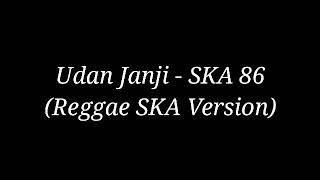 Udan Janji - SKA 86 (Reggae SKA Version)(Lyrics)🎵