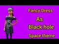 How to dressup as black hole || Fancy dress black hole || Space theme for fancy dress #fancydress 