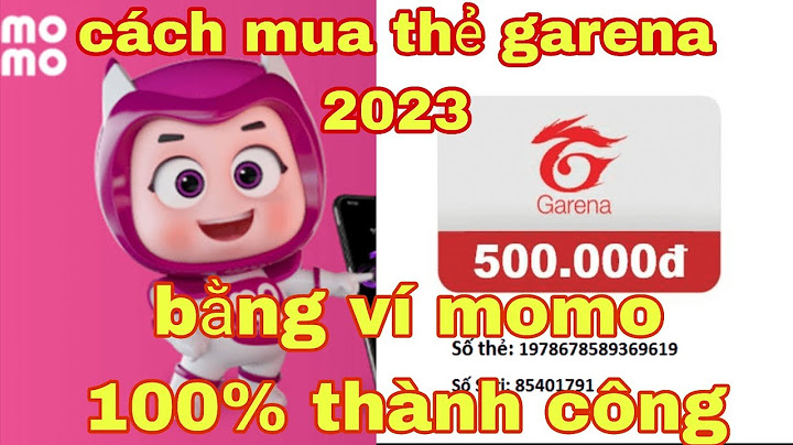 Hướng dẫn mua thẻ garena bằng ví momo năm 2024