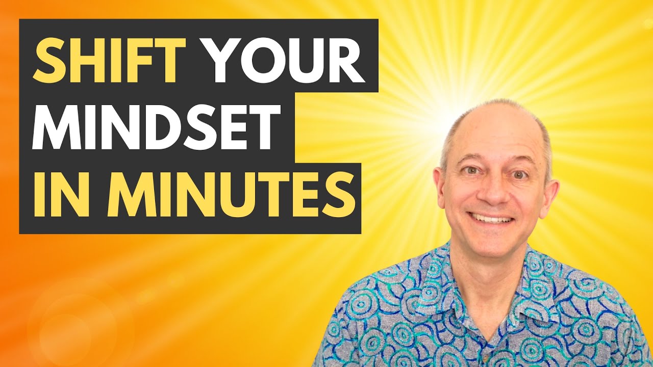 How to shift your mindset in minutes - YouTube