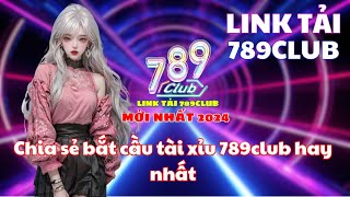Link tải 789club | Link tải 789club mới nhất 2024 |Chia sẻ cách chơi 789club 2024 | tải 789club 2024
