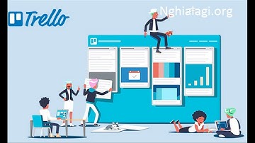Trello là gì? Những ý nghĩa của Trello - Nghialagi.org