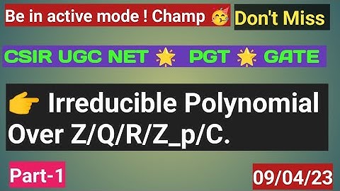 🌟 Irreducible polynomial over Q,R,C,Z,Z_p🌟CSIR NET 🌟 GATE 🌟 IIT-JAM 🌟 PGT 🌟 IISC🌟