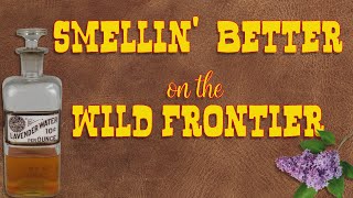 Smellin' Better on the Wild Frontier