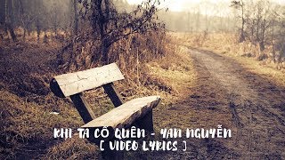 Khi Ta Cố Quên - Yan Nguyễn [ video lyrics ]