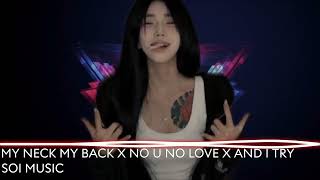 My Neck My Back X No U No Love X And I Try Remix Hot Tiktok