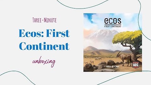 Ecos: First Continent - 3-Minute Unboxing