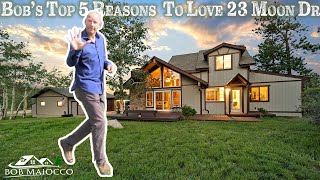 Bob's Top 5 reasons To Love 23 Moon Dr in Roland Valley Bailey, Colorado