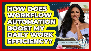How Does Workflow Automation Boost My Daily Work Efficiency? - The Time Management Pro