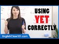 Learn English | Uses of "yet"