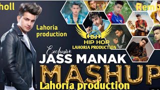 Jass Manak dholl Remix Punjabi Mashup Fit Lahoria Production Presents 2022