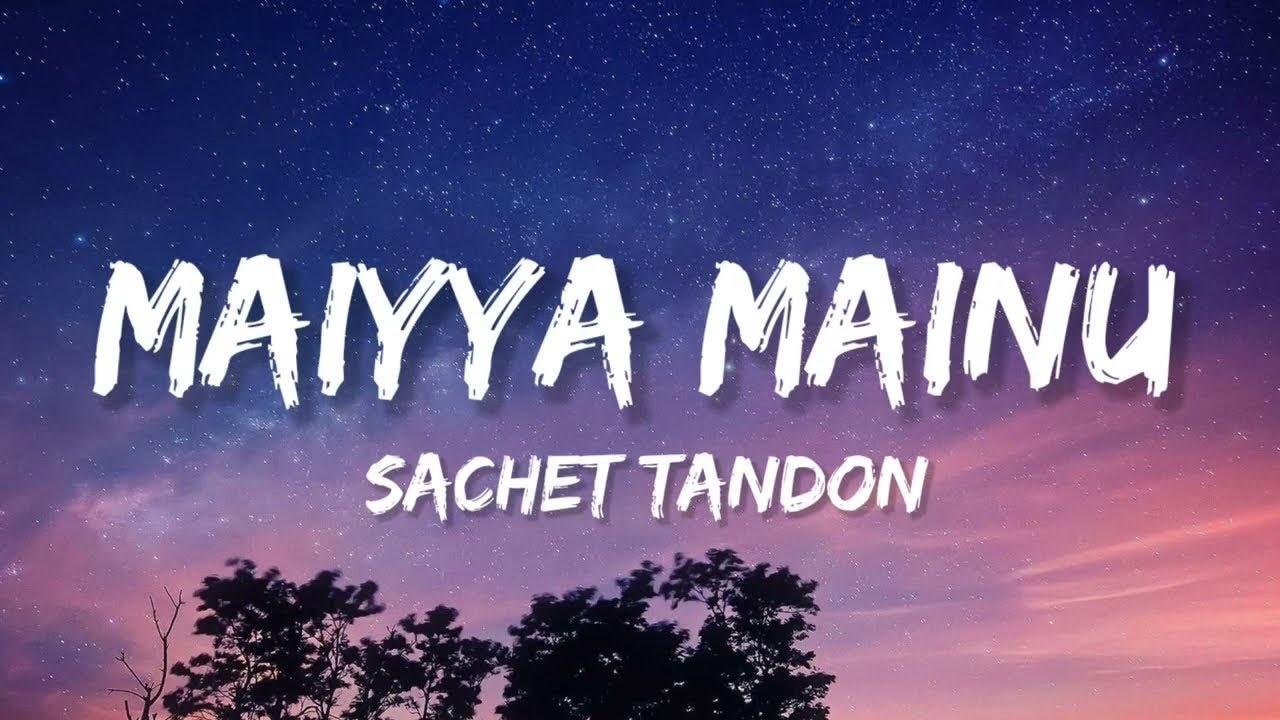 Maiyya Mainu (Lyrics) Jersey I Shahid Kapoor I Mrunal Thakur I Sachet