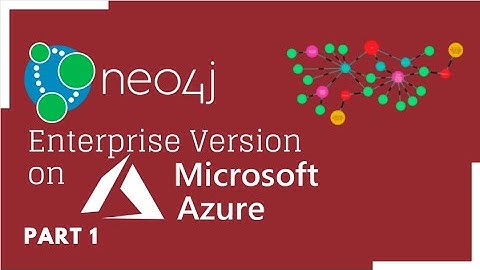 Neo4j Enterprise Version Deployment on Microsoft Azure - 1