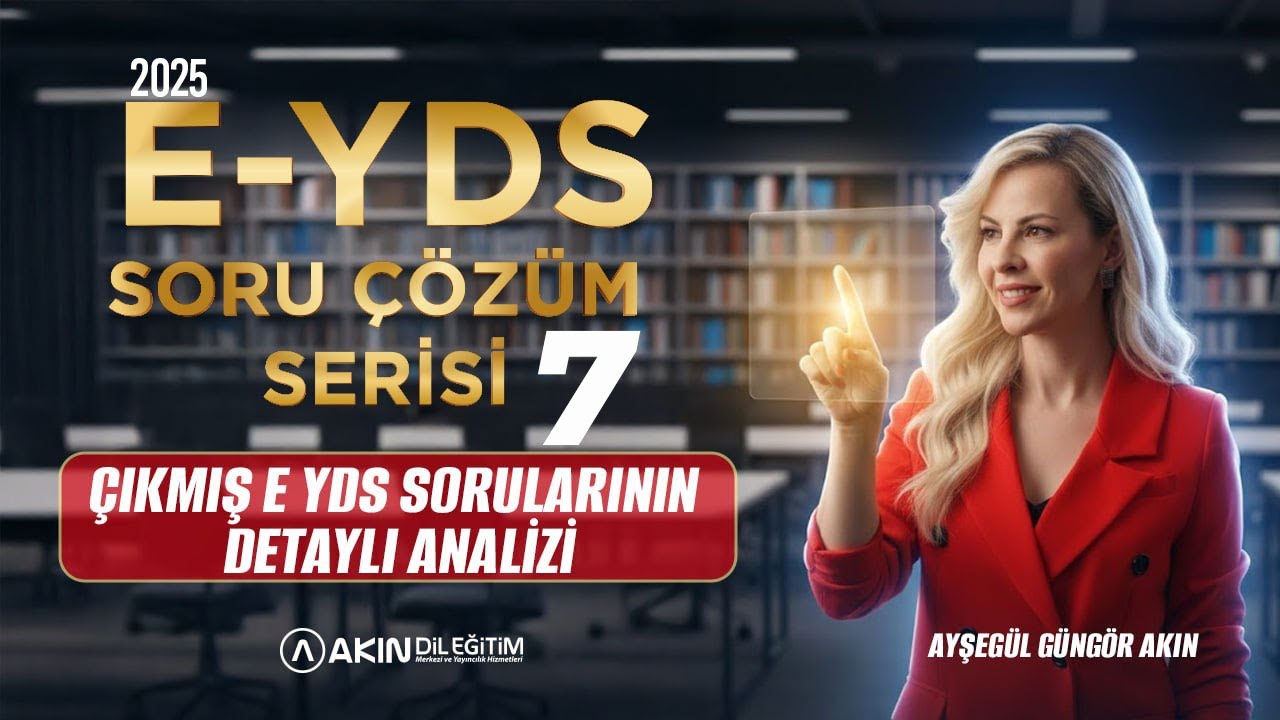 AYŞEGÜL GÜNGÖR AKIN İLE ÇIKMIŞ 2025 E-YDS SINAV SORULARI ÇÖZÜMÜ SERİSİ-7 (DETAYLI SORU ANALİZİ)