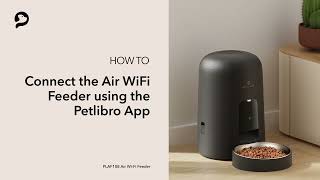Connect to App | PETLIBRO Air WiFi Feeder
