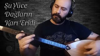 Şu Yüce Dağların Karı Eridi (Enstrümantal Bağlama)