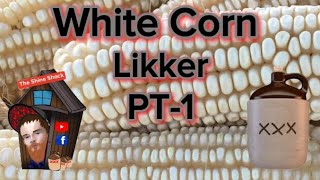 White Corn Likker PT-1 (Mash In)