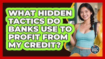 What Hidden Tactics Do Banks Use To Profit From My Credit? - Student Score Builder