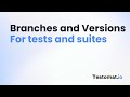 Branches and Versions for tests - Test management system for automated tests | testomat.io