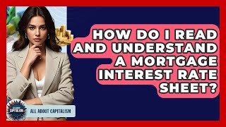 How Do I Read And Understand A Mortgage Interest Rate Sheet? - All About Capitalism