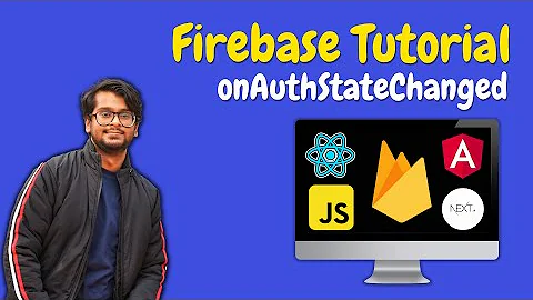 Firebase 9 Tutorial - Handling Authentication using onAuthStateChange