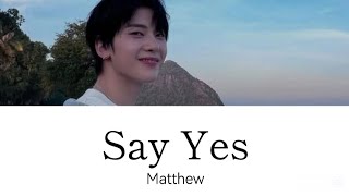 Download lagu Matthew(ZEROBASEONE)「Say Yes 」歌詞動画