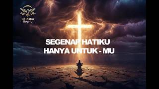 🎶 Segenap Hatiku Hanya Untuk-Mu — Celestia Sound