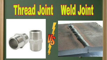 Differences between Thread Joint and Weld Joint