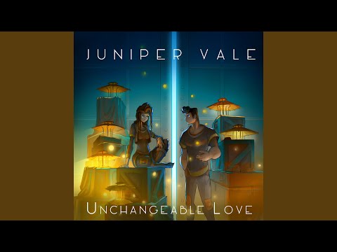 Unchangeable Love - Juniper Vale