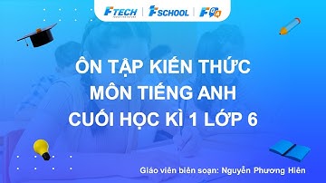 Bài giảng ôn luyện kiến thức cuối học kì 1 môn Tiếng Anh lớp 6 - FQA.vn